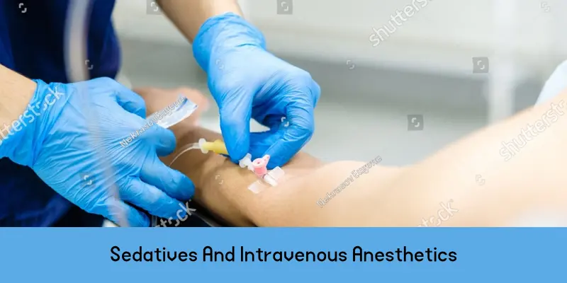 sedatives and intravenous anesthetics