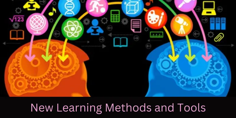 new learning methods and tools